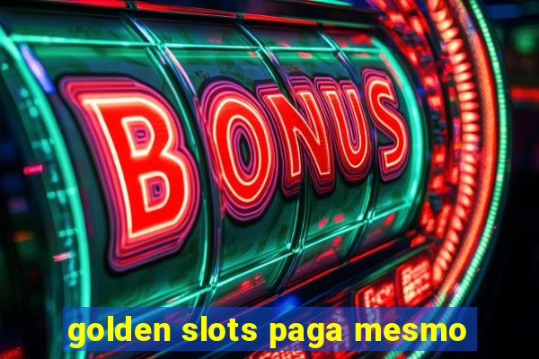 golden slots paga mesmo